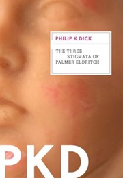 The Three Stigmata of Palmer Eldritch (Philip K. Dick)
