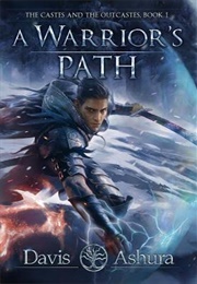 A Warrior&#39;s Path (The Castes and the Outcastes, Book 1) (Davis Ashura)