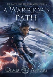 A Warrior's Path (The Castes and the Outcastes, Book 1) (Davis Ashura)