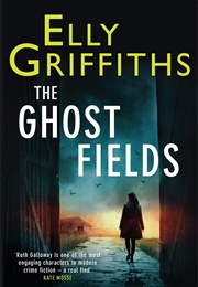 The Ghost Fields (Elly Griffiths)