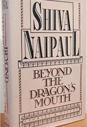 Beyond the Dragon's Mouth (Shiva Naipaul)