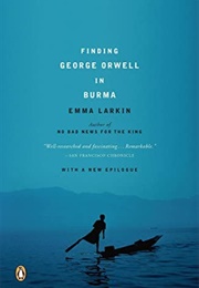 Finding George Orwell in Burma (Emma Larkin)