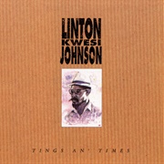 Linton Kwesi Johnson	- Tings An' Times