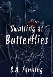 Swatting at Butterflies (S.A. Fanning, Pete Fanning)