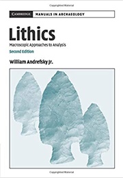 Lithics: MacRoscopic Approaches to Analysis (William Andrefsky Jr.)