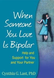 When Someone You Love Is Bipolar (Cynthia G. Last)