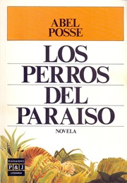 Los Perros Del Paraíso (Abel Posse)