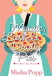 Magic, Lies and Deadly Pies (Misha Popp)