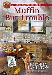 Muffin but Trouble (Victoria Hamilton)