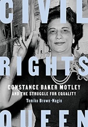 Civil Rights Queen: Constance Baker Motley and the Struggle for Equality (Tomiko Brown--Nagin)