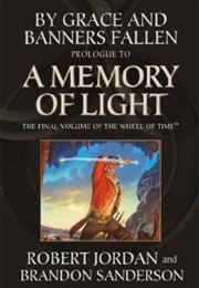 By Grace and Banners Fallen: Prologue to a Memory of Light (Robert Jordan ,  Brandon Sanderson)