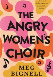 The Angry Women&#39;s Choir (Meg Bignell)