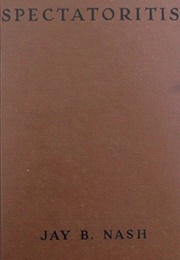 Spectatoritis (Jay B. Nash)