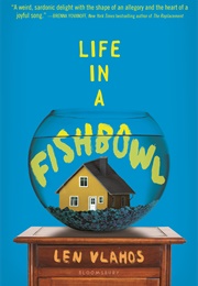 Life in a Fishbowl (Len Vlahos)