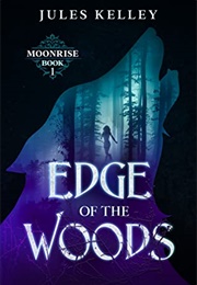 Edge of the Woods (Jules Kelley)