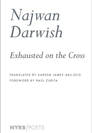 Exhausted on the Cross (Najwan Darwish)
