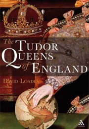 Tudor Queens of England (David Loades)