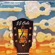 Troubadour - J.J. Cale