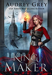 King Maker (Audrey Grey)