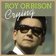'Crying' by Roy Orbison