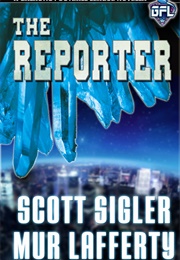 The Reporter (Scott Sigler, Mur Lafferty)