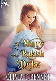 To Marry the Rakish Duke (Olivia T. Bennet)