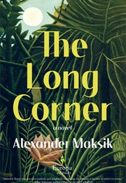 The Long Corner (Alexander Maksik)