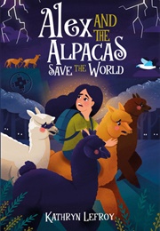 Alex and the Alpacas Save the World (Kathryn Lefroy)