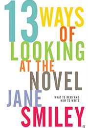 Thirteen Ways of Looking at the Novel (Jane Smiley)