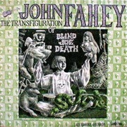 The Transfiguration of Blind Joe Death - John Fahey