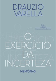 O Exercício Da Incerteza (Drauzio Varella)
