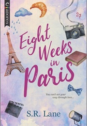 Eight Weeks in Paris (S.R. Lane)