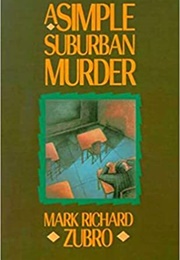 A Simple Suburban Murder (Mark Zubro)