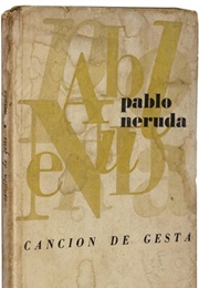 Canción De Gesta (Pablo Neruda)