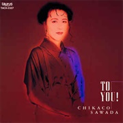 Chikaco Sawada - To You!