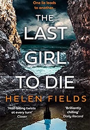 The Last Girl to Die (Helen Sarah Fields)