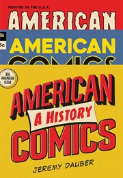 American Comics: A History From Uncle Sam to Black Panther (Jeremy Dauber)