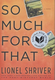 So Much for That (Lionel Shriver)