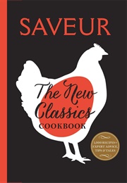 Saveur: The New Classics Cookbook (Editors of Saveur Magazine)