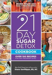 The 21-Day Sugar Detox Cookbook: Over 100 Recipes for Any Program Level (Diane Sanfilippo)