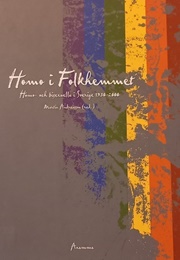 Homo I Folkhemmet: Homo- Och Bisexuella I Sverige 1950-2000 (Martin Andreasson)