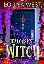Jealousy&#39;s a Witch (Louisa West)