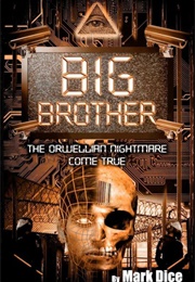 Big Brother: The Orwellian Nightmare Come True (Mark Dice)