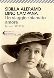 Un Viaggio Chiamato Amore (Sibilla Aleramo, Dino Campana)
