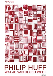 Wat Je Van Bloed Weet (Philip Huff)