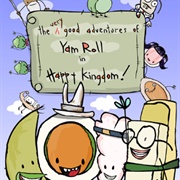 The Very Good Adventures of Yam Roll in Happy Kingdom