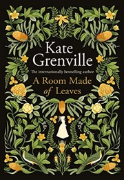 A Room Made of Leaves (Kate Grenville)