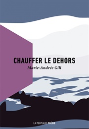 Chauffer Le Dehors (Marie-Andrée Gill)