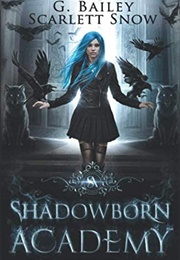 Shadowborn Academy: Year One (G. Bailey)