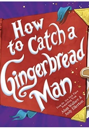 How to Catch a Gingerbread Man (Adam Wallace &amp; Andy Elkerton)
